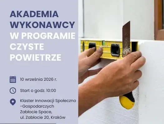 Akademia Wykonawcy w Krakowie: bezpłatne szkolenie o programie Czyste Powietrze
