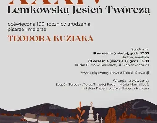 XXXIV Łemkowska Jesień Twórcza w Gorlicach i Sękowej – hołd dla Teodora Kuziaka