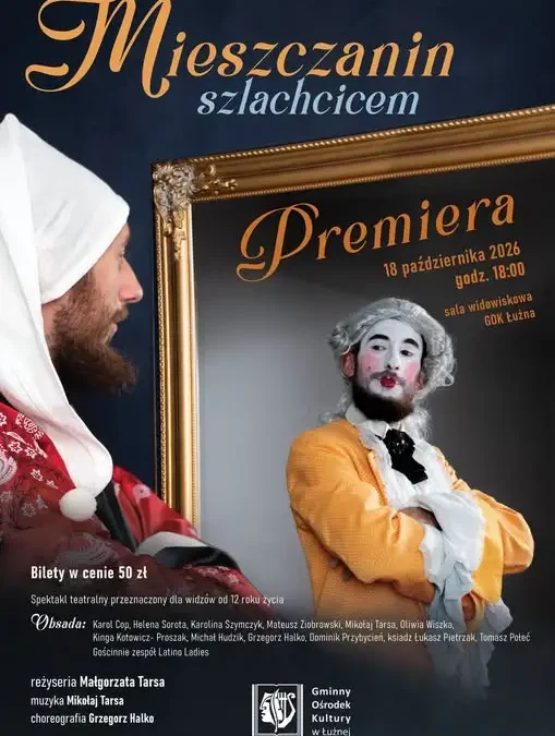 Premiera „Mieszczanina szlachcicem” w Łużnej – bilety już w sprzedaży